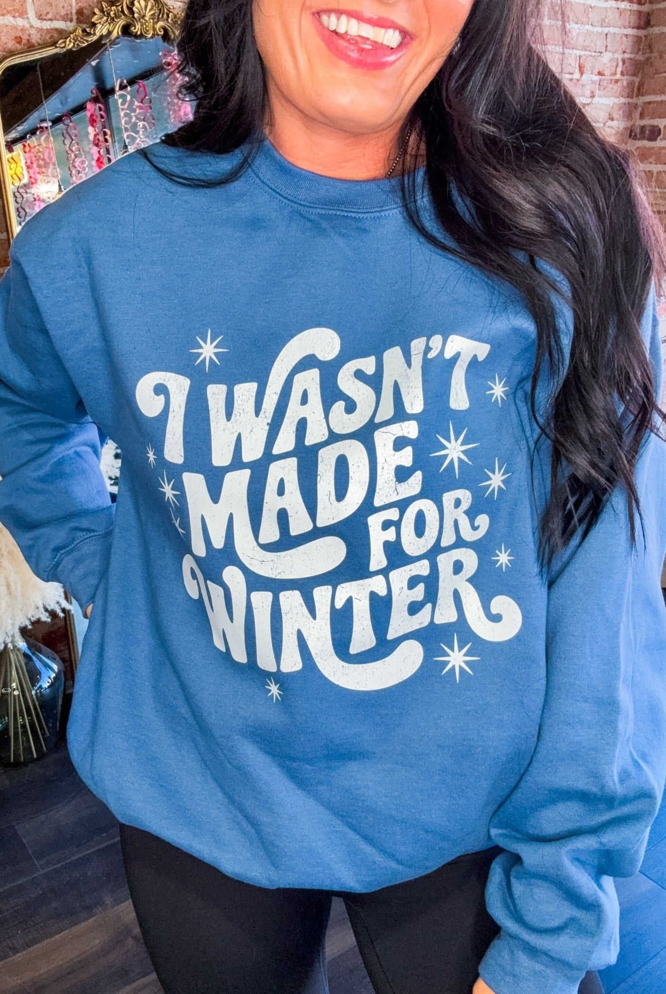 I Wasn't Made for Winter Sweatshirt - Southern Chic Tees & Boutique