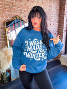 I Wasn't Made for Winter Sweatshirt - Southern Chic Tees & Boutique