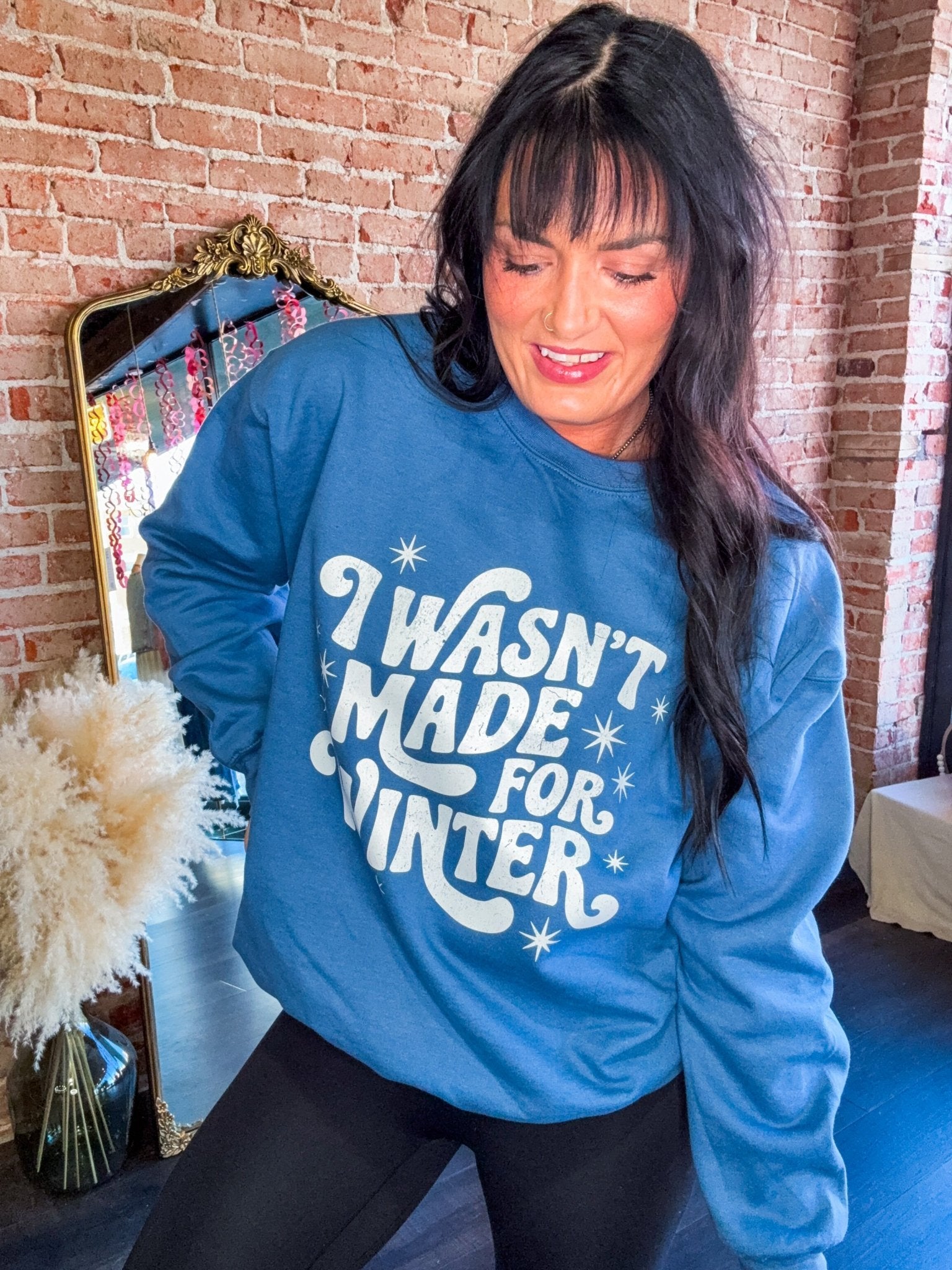 I Wasn't Made for Winter Sweatshirt - Southern Chic Tees & Boutique