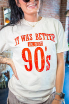 It Was Better in the 90s Graphic Tee - Southern Chic Tees & Boutique